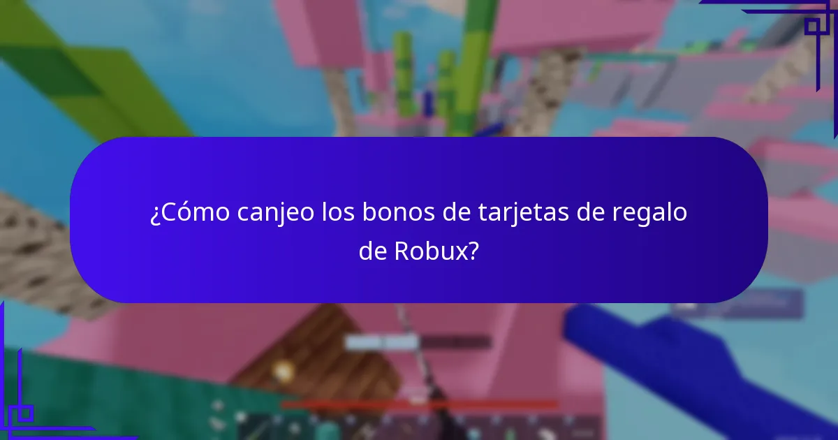 ¿Cómo canjeo los bonos de tarjetas de regalo de Robux?