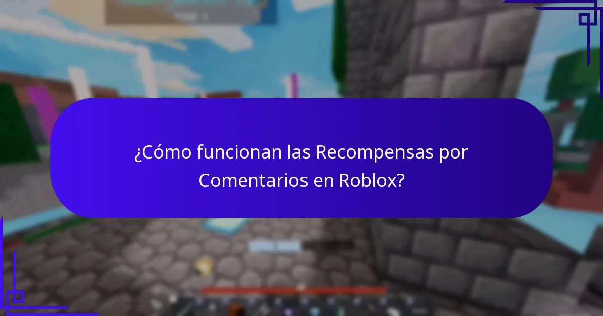 ¿Cómo funcionan las Recompensas por Comentarios en Roblox?