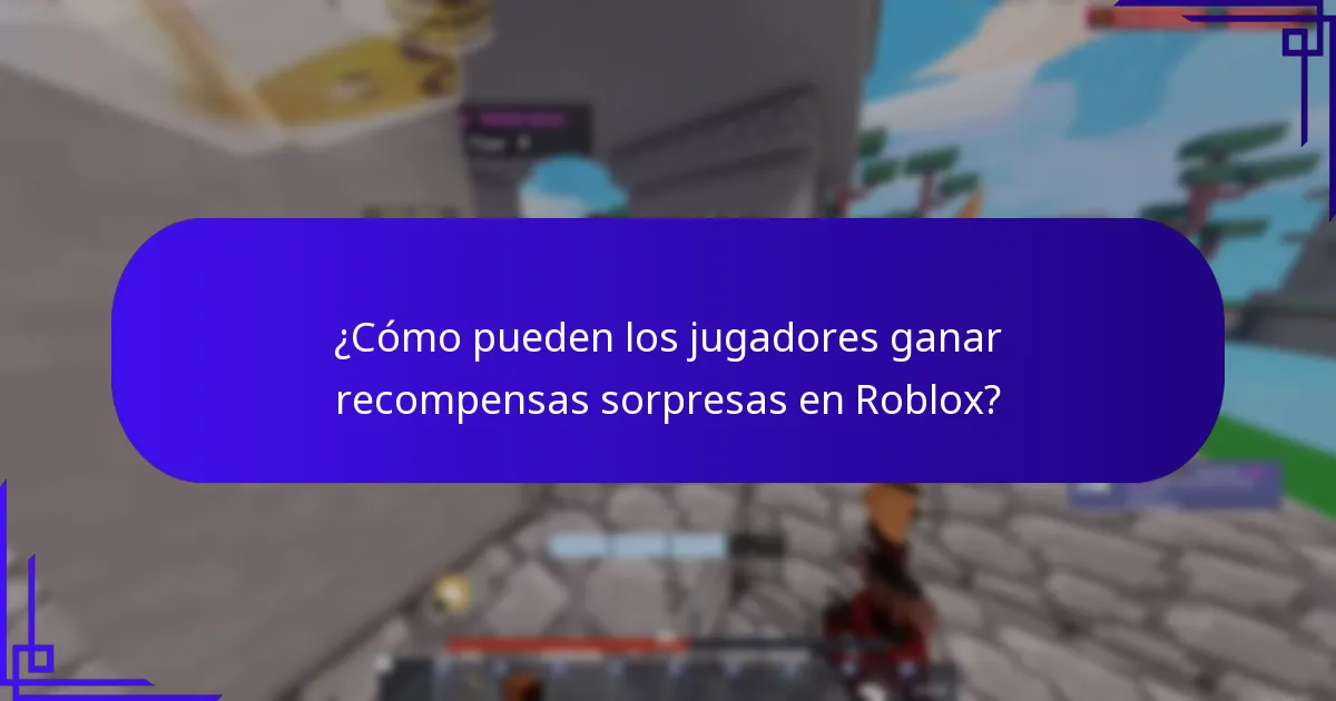 ¿Cómo pueden los jugadores ganar recompensas sorpresas en Roblox?
