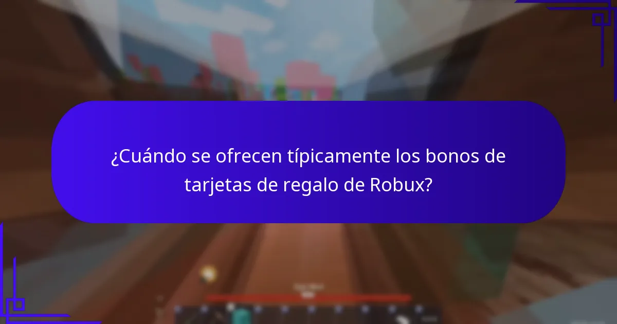 ¿Cuándo se ofrecen típicamente los bonos de tarjetas de regalo de Robux?