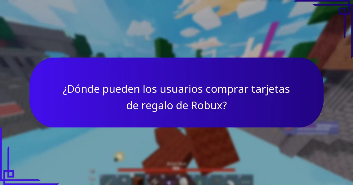 ¿Cuáles son las preguntas comunes sobre las tarjetas de regalo de Robux?