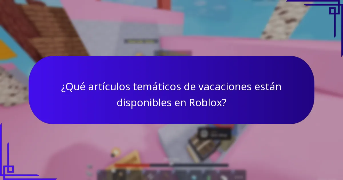 ¿Qué artículos temáticos de vacaciones están disponibles en Roblox?
