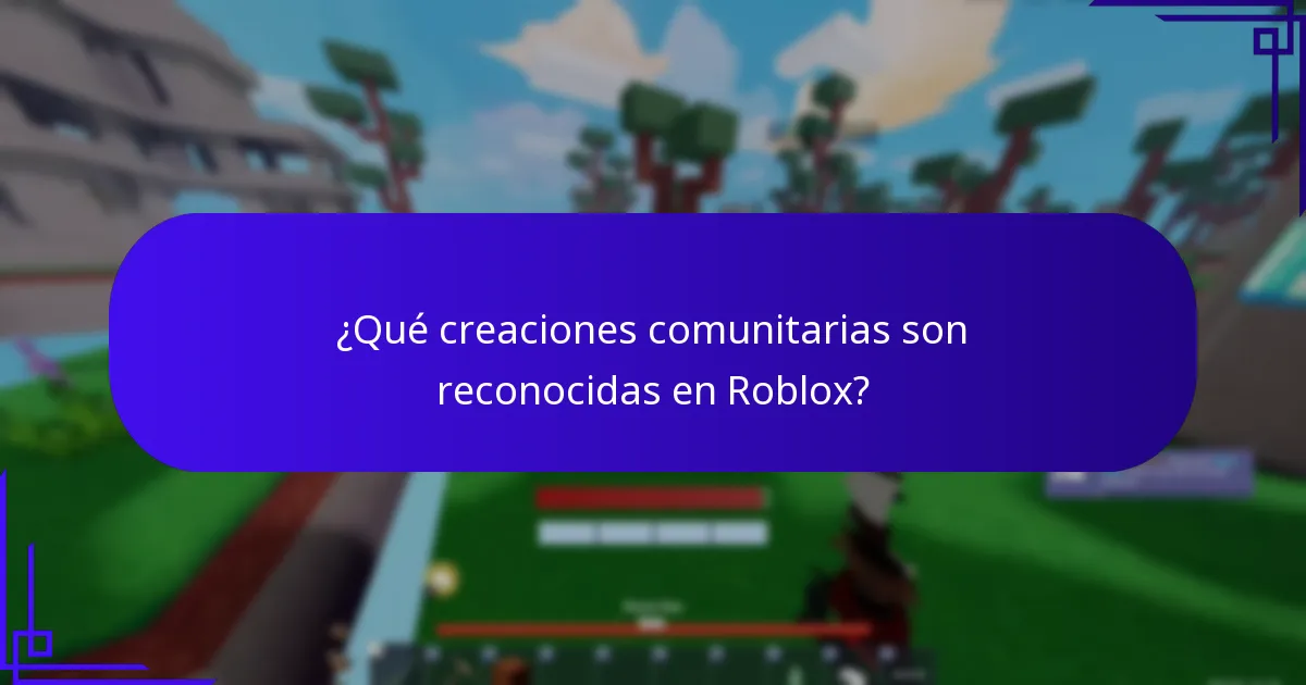 ¿Qué creaciones comunitarias son reconocidas en Roblox?
