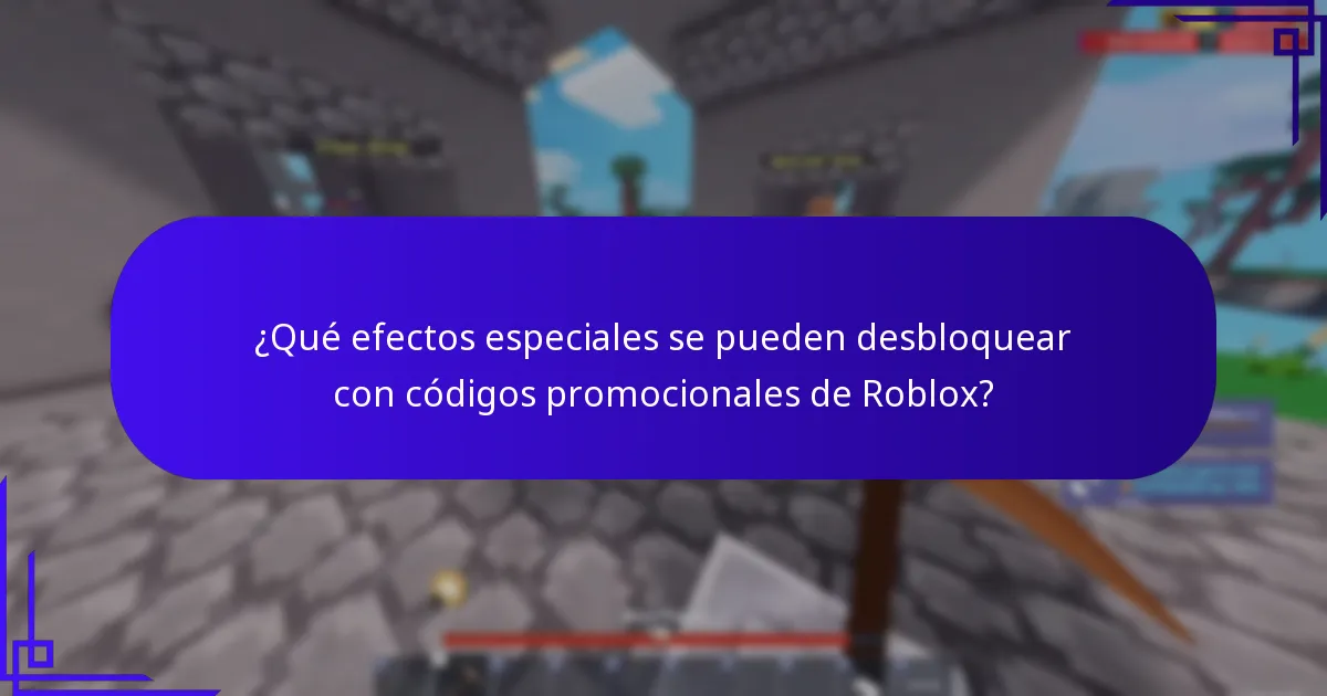 ¿Qué efectos especiales se pueden desbloquear con códigos promocionales de Roblox?